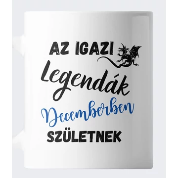 Az igazi legendák decemberben születnek születésnapi bögre