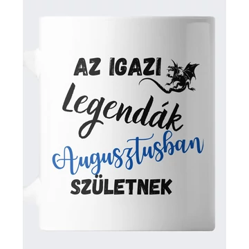 Az igazi legendák augusztusban születnek születésnapi bögre