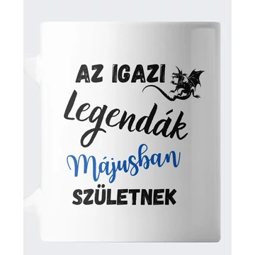 Az igazi legendák májusban születnek születésnapi bögre