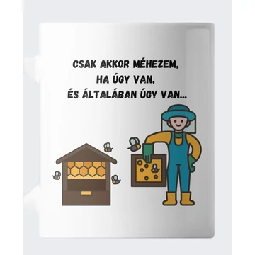 Csak akkor méhezem bögre